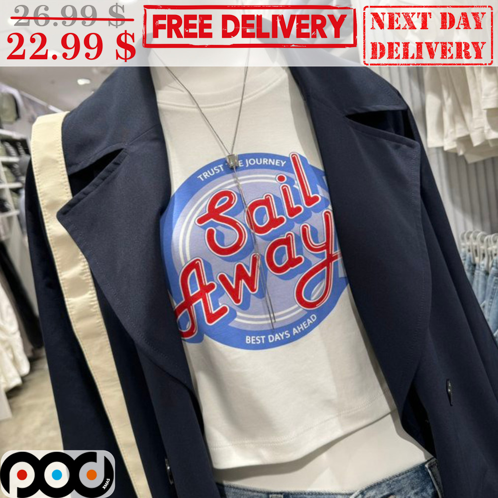Trust The Journey Sail Away Best Days Ahead Shirt
