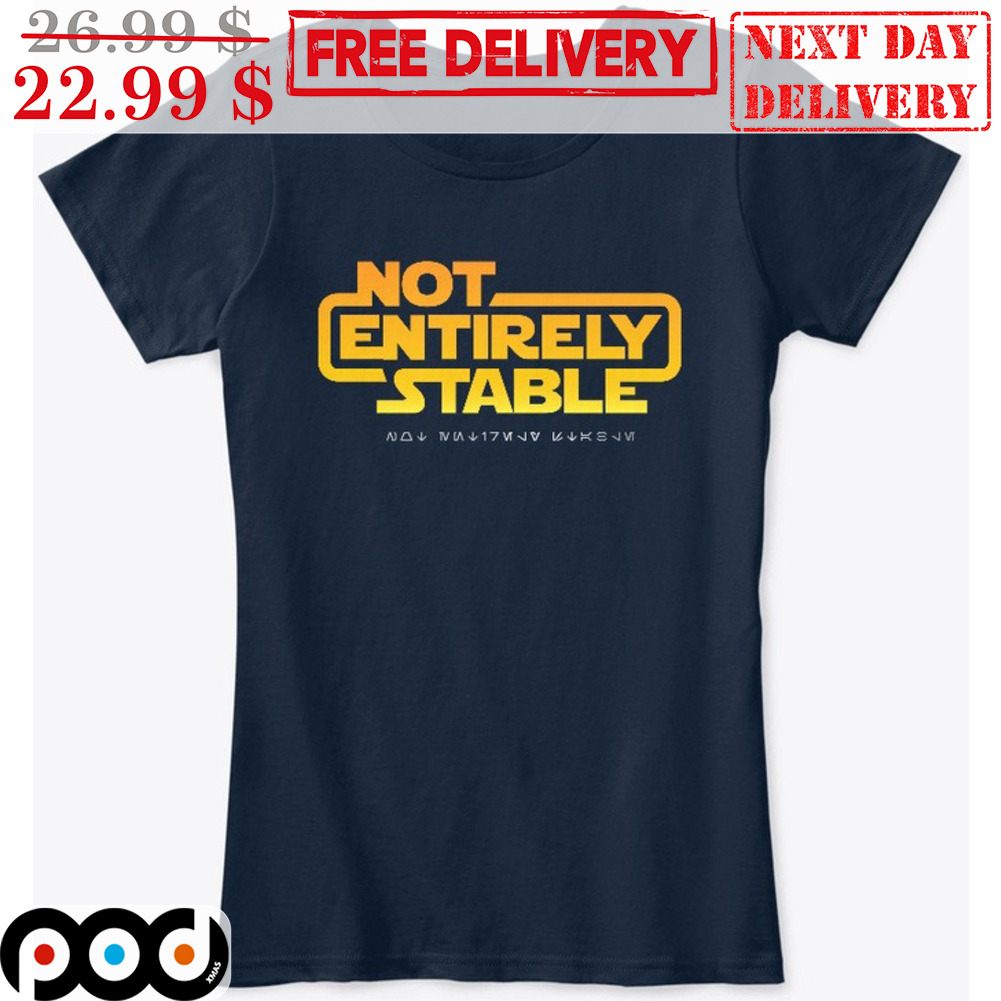 Star Wars Not Entirely Stable Shirt