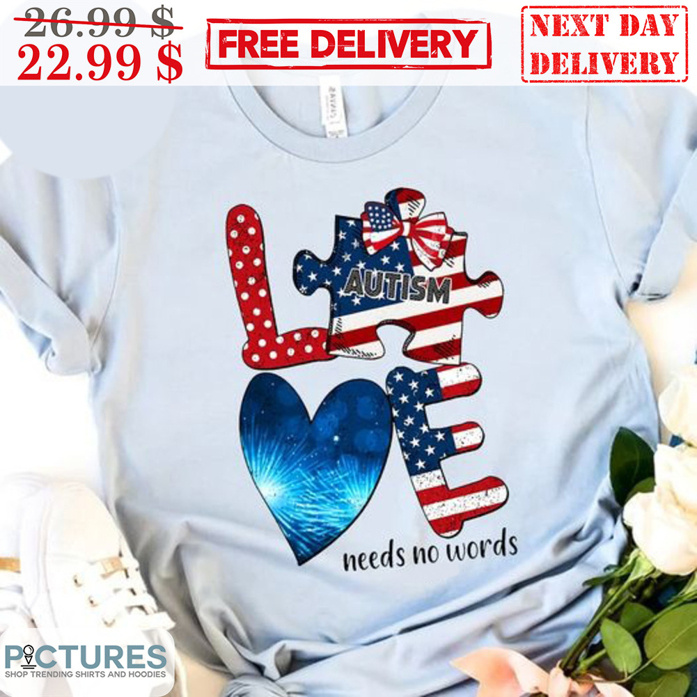 Autism Love Needs No Words Shirt