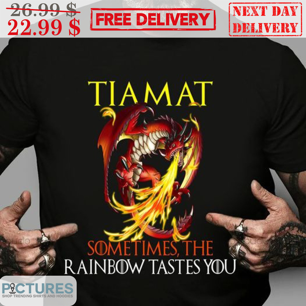 Dragon Tiamat Sometimes The Rainbow Tastes You Shirt