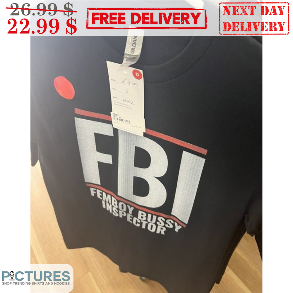 FBI Femboy Bussy Inspector Shirt