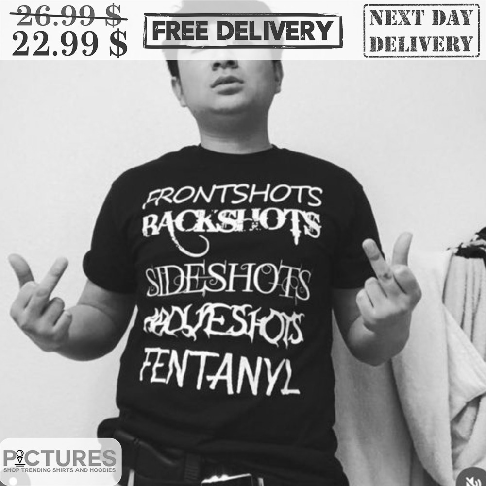 Frontshots Backshots Sideshot Pentanyl Shirt - Picturestees Clothing LLC