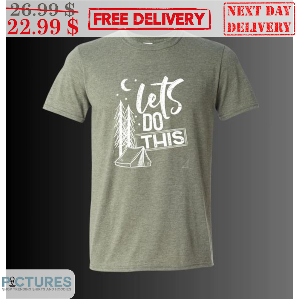 Camping Let's Do This Shirt