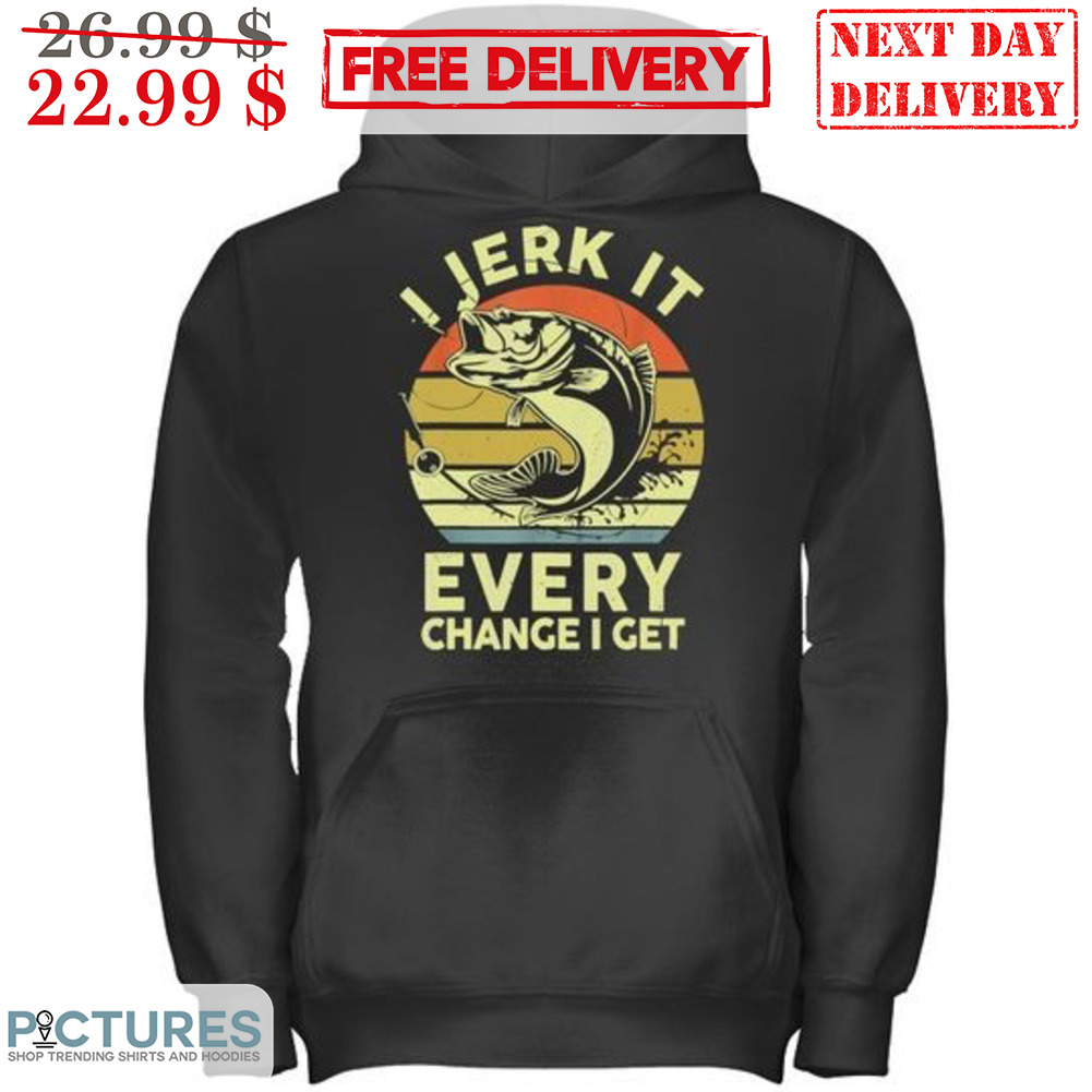 Fishing I Jerk It Every Change I Get Vintage Shirt
