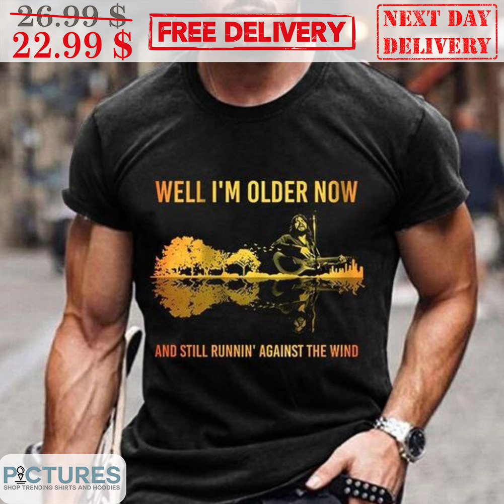 Guitar Well I'm Older Now And Still Runnin' Against The Wind Shirt