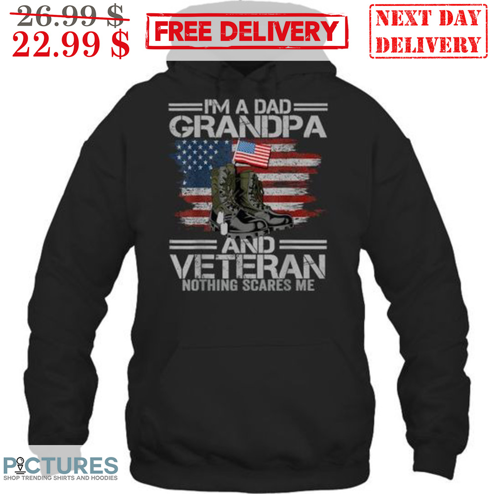 I'm A Dad Grandpa And Veteran Nothing Scares Me Shirt