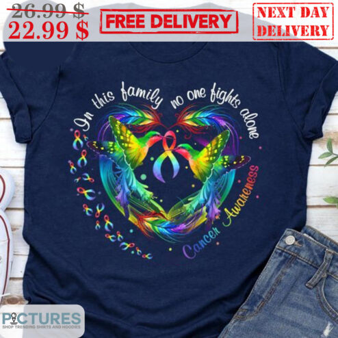 In This Family No One Fights Alone Cancer Awareness Shirt