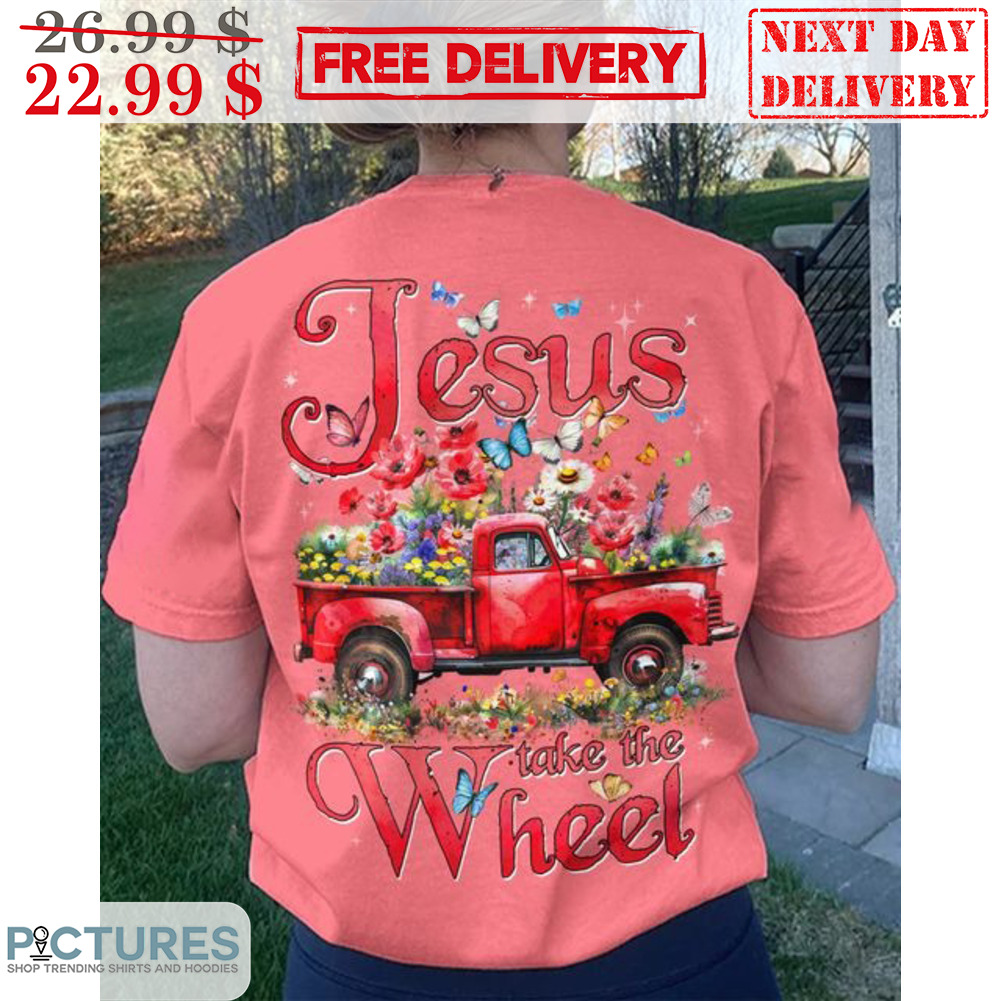Truck Floral Jesus Take The Wheel Shirt