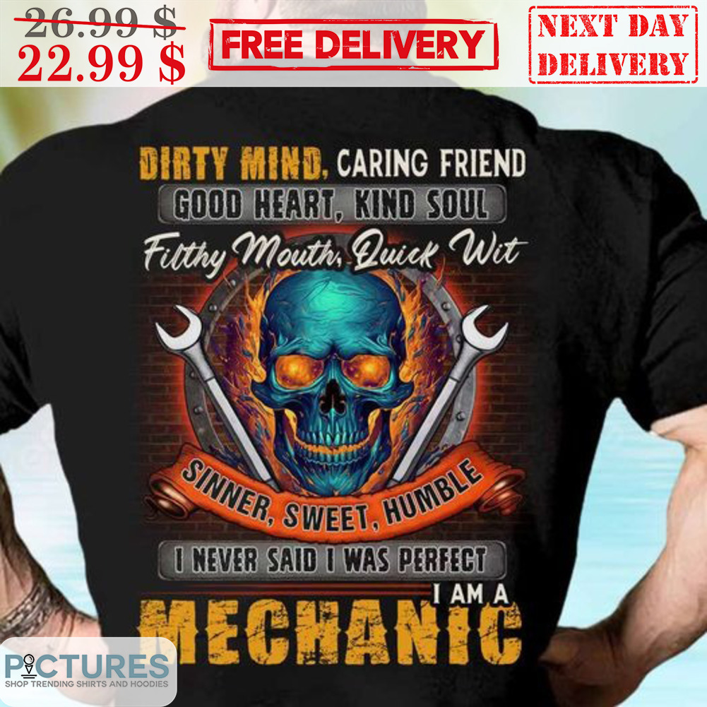 Skull Dirty Mind Caring Friend Good Heart Kind Soul Filthy Mouth Quick Wit Shirt
