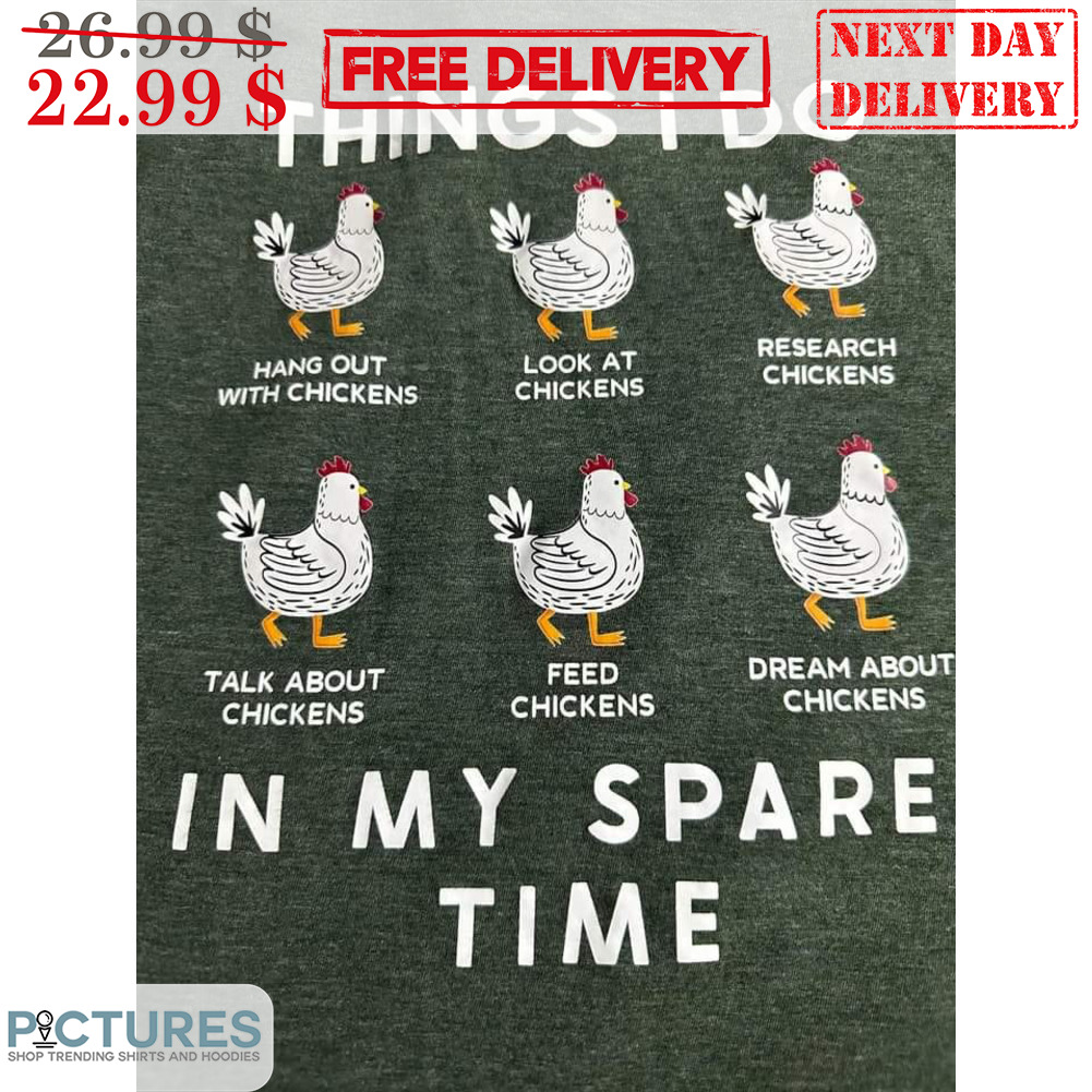 Chicken Things I Do In My Spare Time Shirt