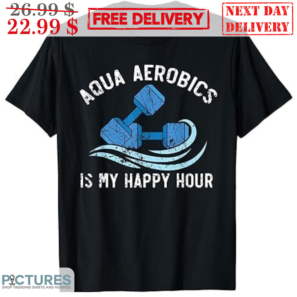 Aqua Aerobics Is My Happy Hour Vintage Shirt