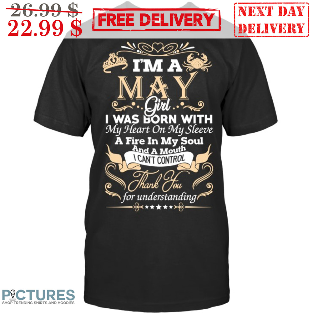 I'm A May Girl I Was Born With My Heart On My Sleeve Shirt