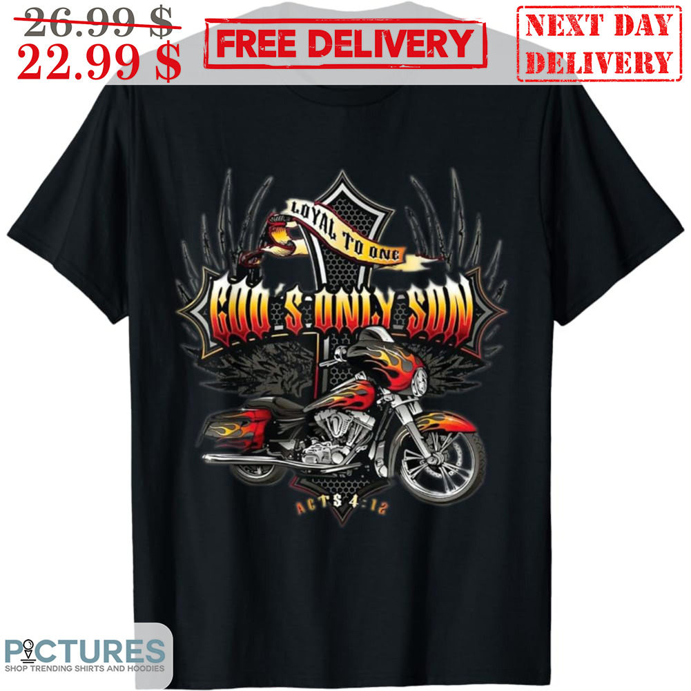 Biker Loyal To One God's Only Son Shirt