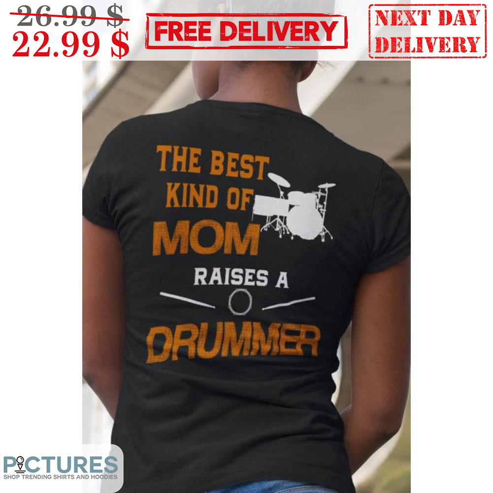 The Best Kind Of Mom Raises A Drummer Shirt