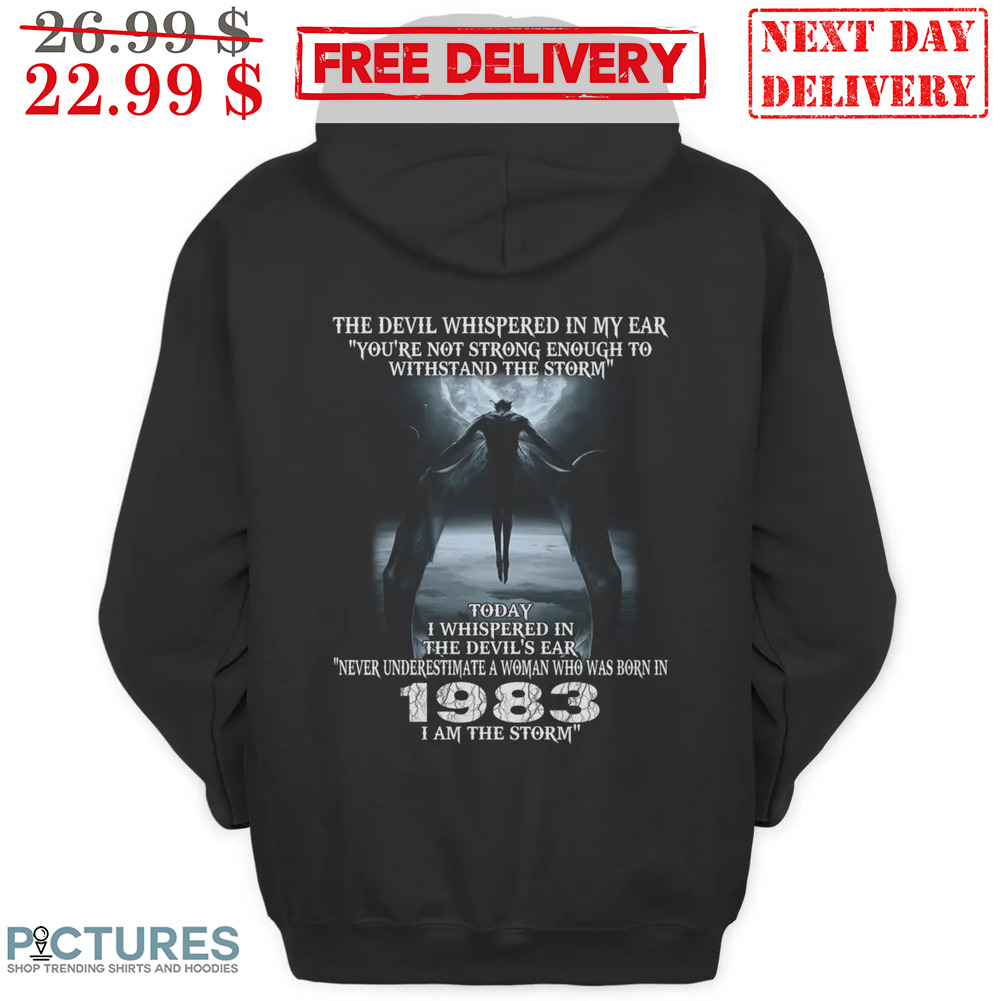 The Devil Whispered In My Ear You're Not Strong Enough To Withstand The Storm Shirt