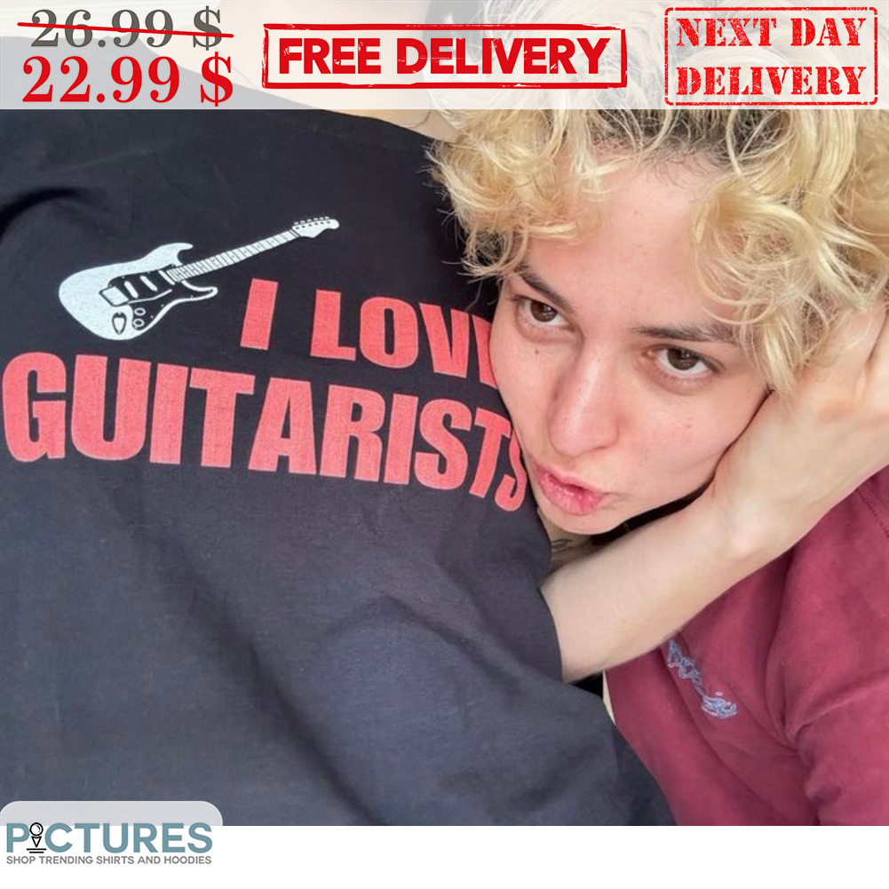 I Love Guitarists Shirt