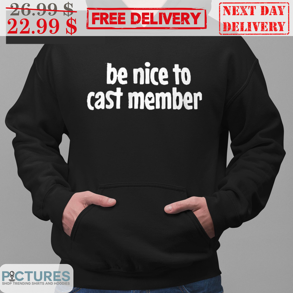 Be Nice To Cast Member Shirt
