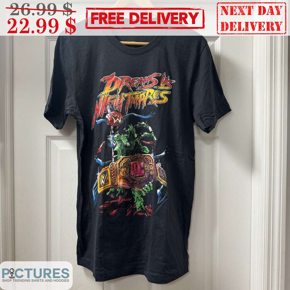 Dreams Vs Night Mares Shirt