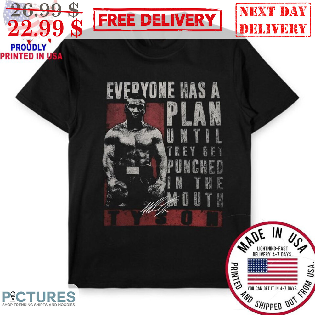 Mike Tyson Everyone Has A Plan Until They Get Punched In The Mouth Signature Shirt