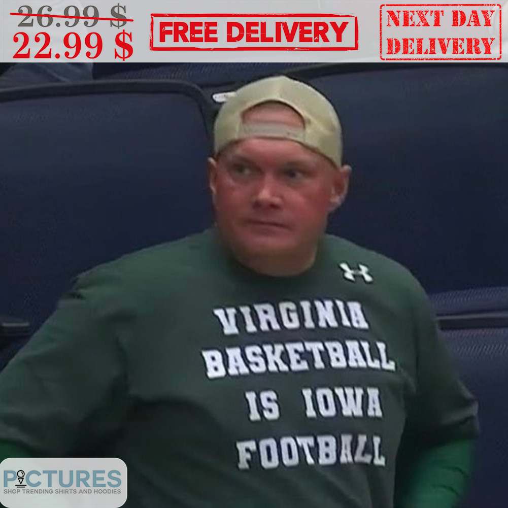 Virginia Basketball Is Iowa Football Shirt