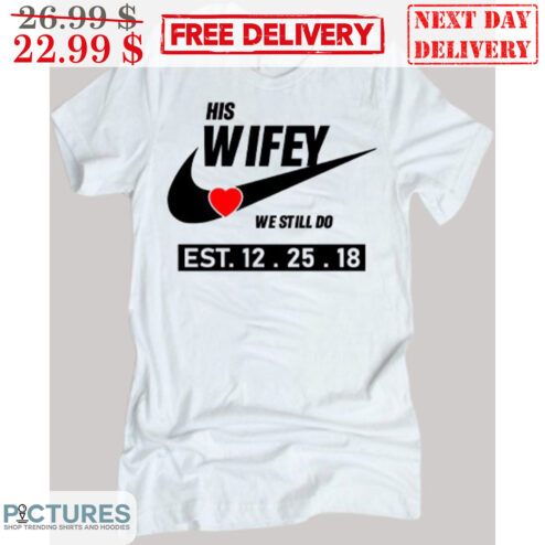 Custom Her Wifey We Still Do Wedding Shirt