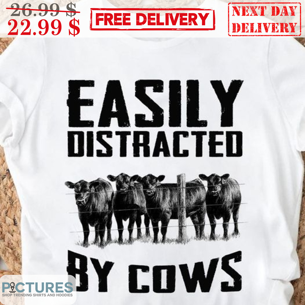 Easily Distracted By Cows Shirt