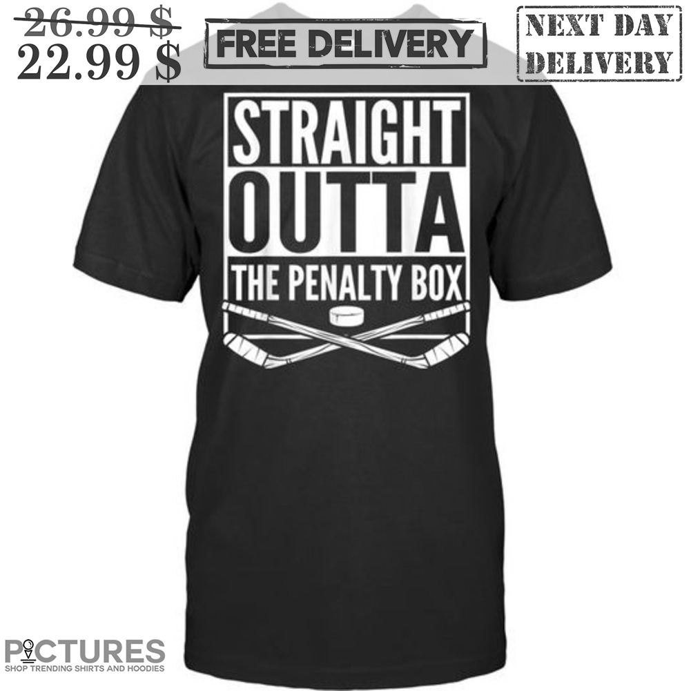 Straight Outta The Panalty Box Hockey Shirt