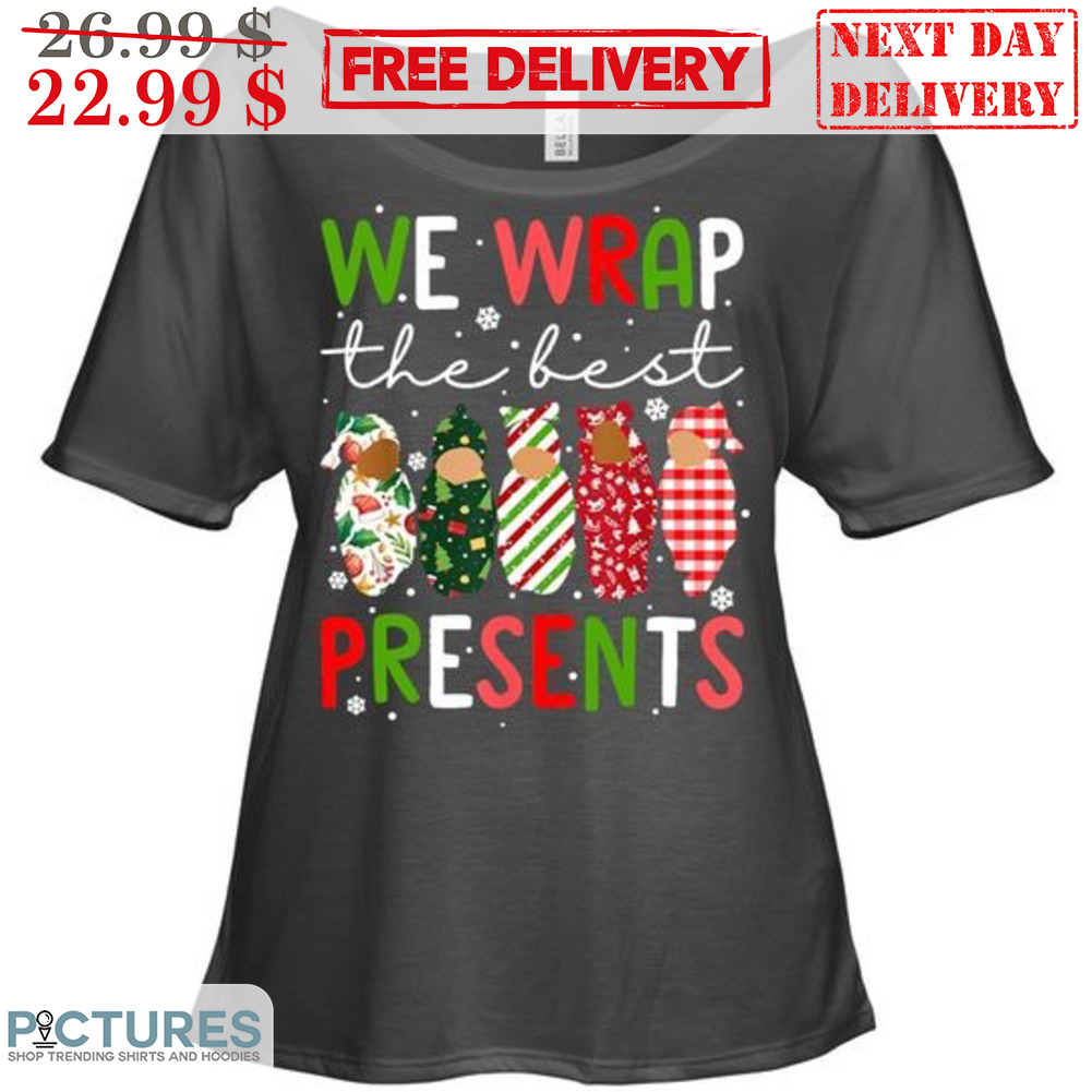 We Wrap The Best Presents Christmas Shirt