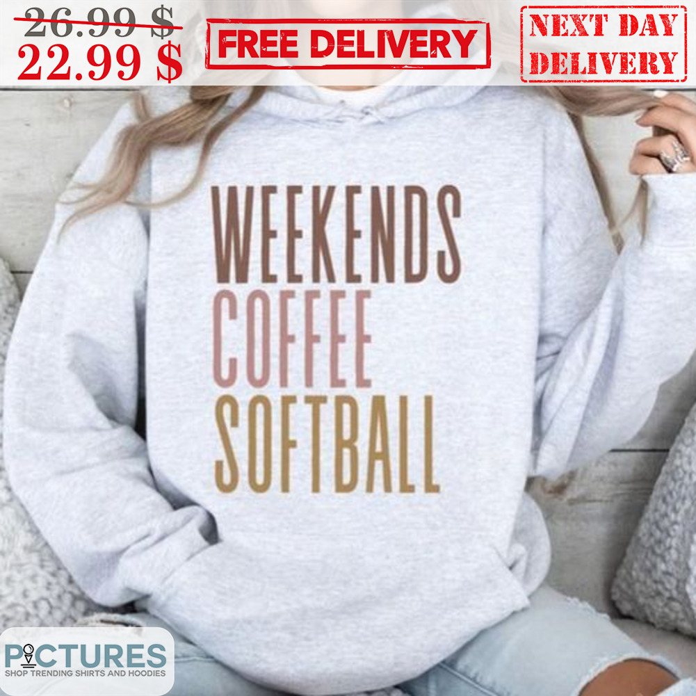Weekends Coffee Softball Shirt