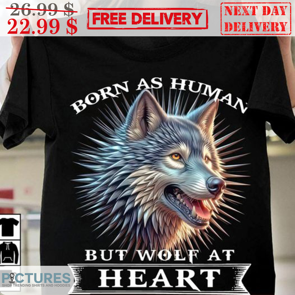 Wolf Born As Human But Wolf At Heart Graphic Shirt