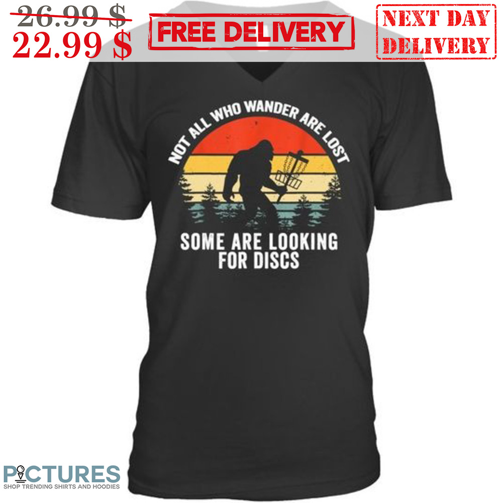 Bigfoot Not All Who Wander Are Lost Some Are Looking For Discs Vintage Shirt