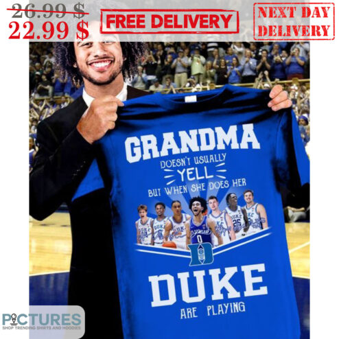 Grandma Doesn't Usually Yell But When She Does Her Duke Are Playing Signature Shirt