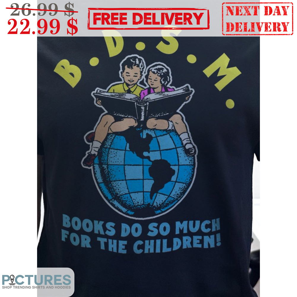 BDSM Books Do So Much For The Children Shirt