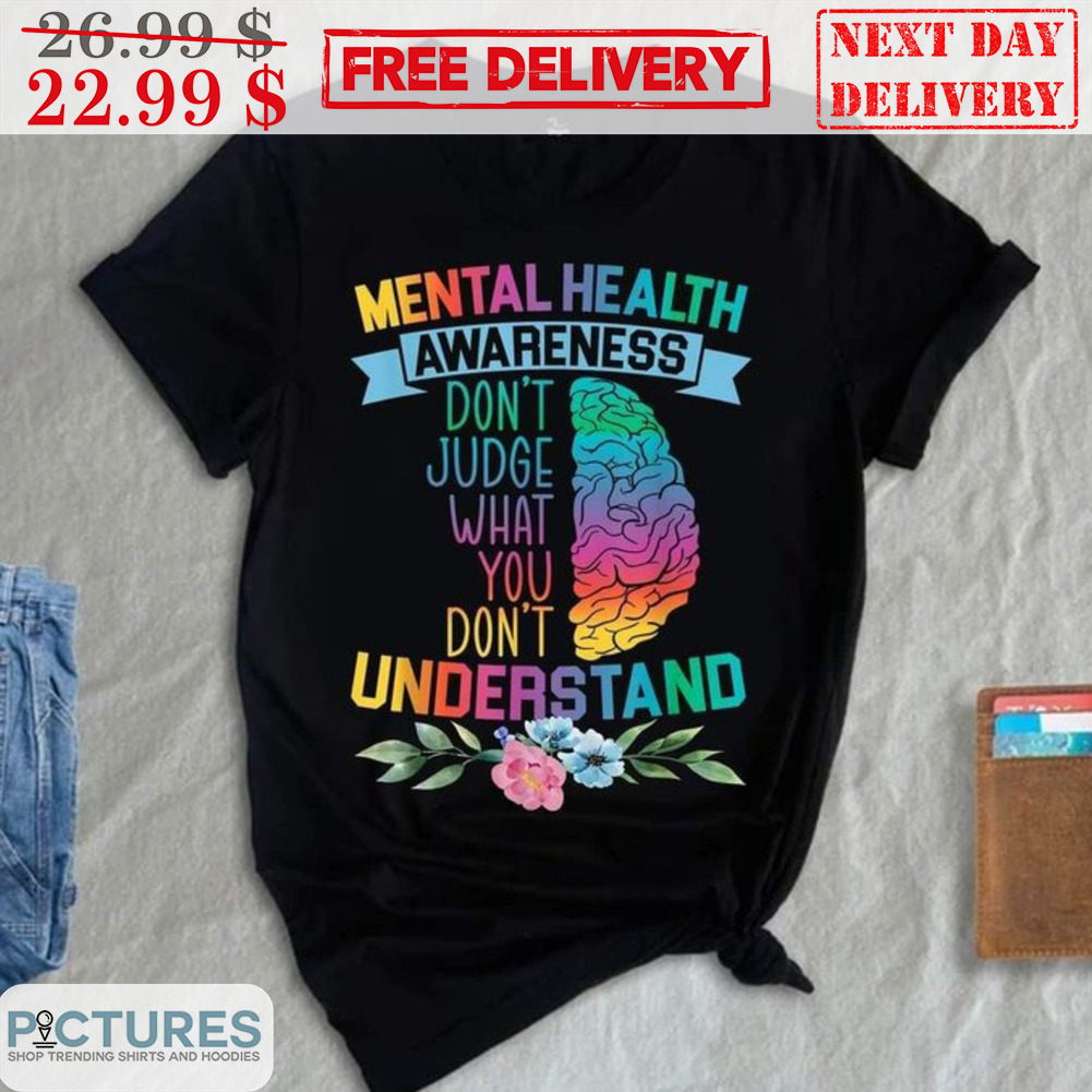 Brain Mental Health Awareness Don't Judge What You Don't Understand Colorful Shirt