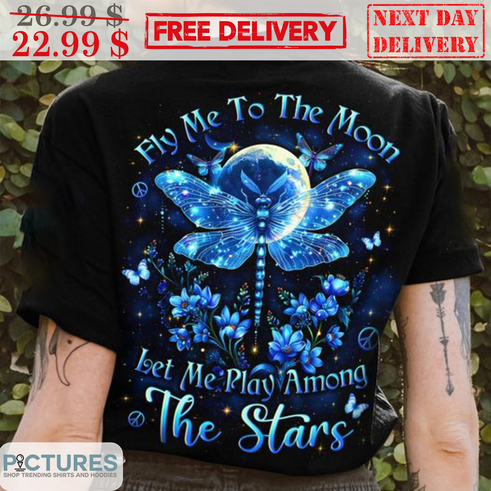 Dragonfly Moon Fly Me To The Moon Let Me Play Among The Stars Shirt