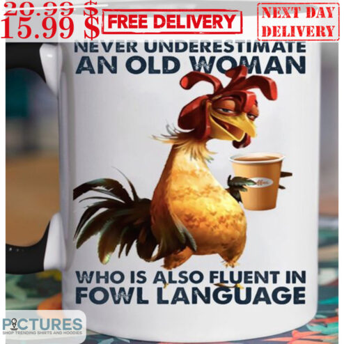 Rooster Coffee Never Understimate An Old Woman Who Is Also Fluent In Fowl Language  Mug