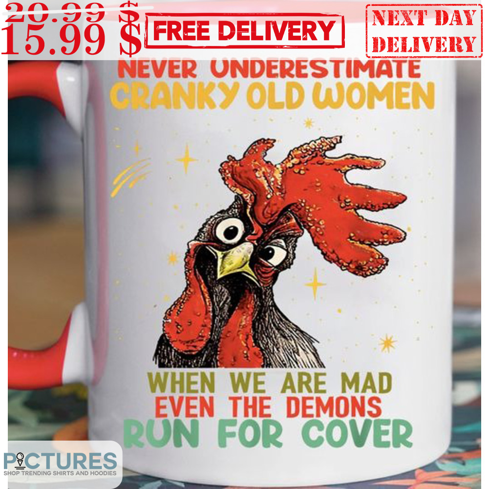 Chicken Never Underestimate Cranky Old Women When We Are Mad Mug