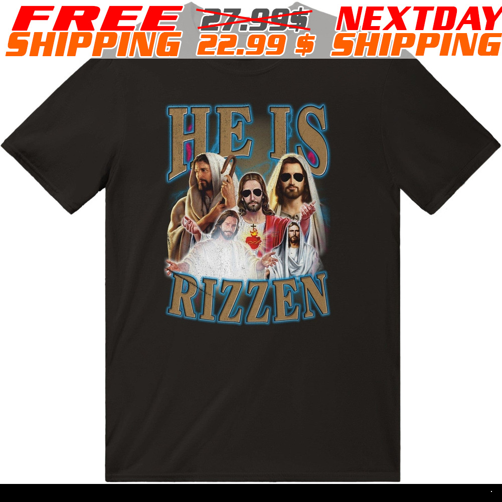 He Is Rizzen Jesus Fun Shirt