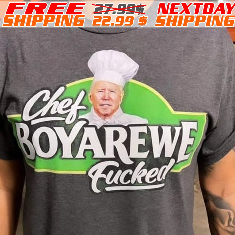 Chef Boyarewe Fucked Shirt