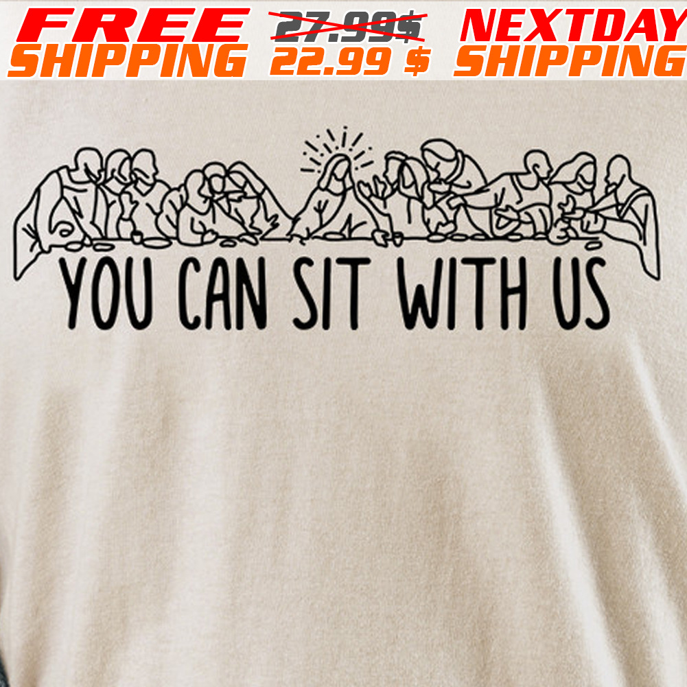 You Can Sit With Us Shirt
