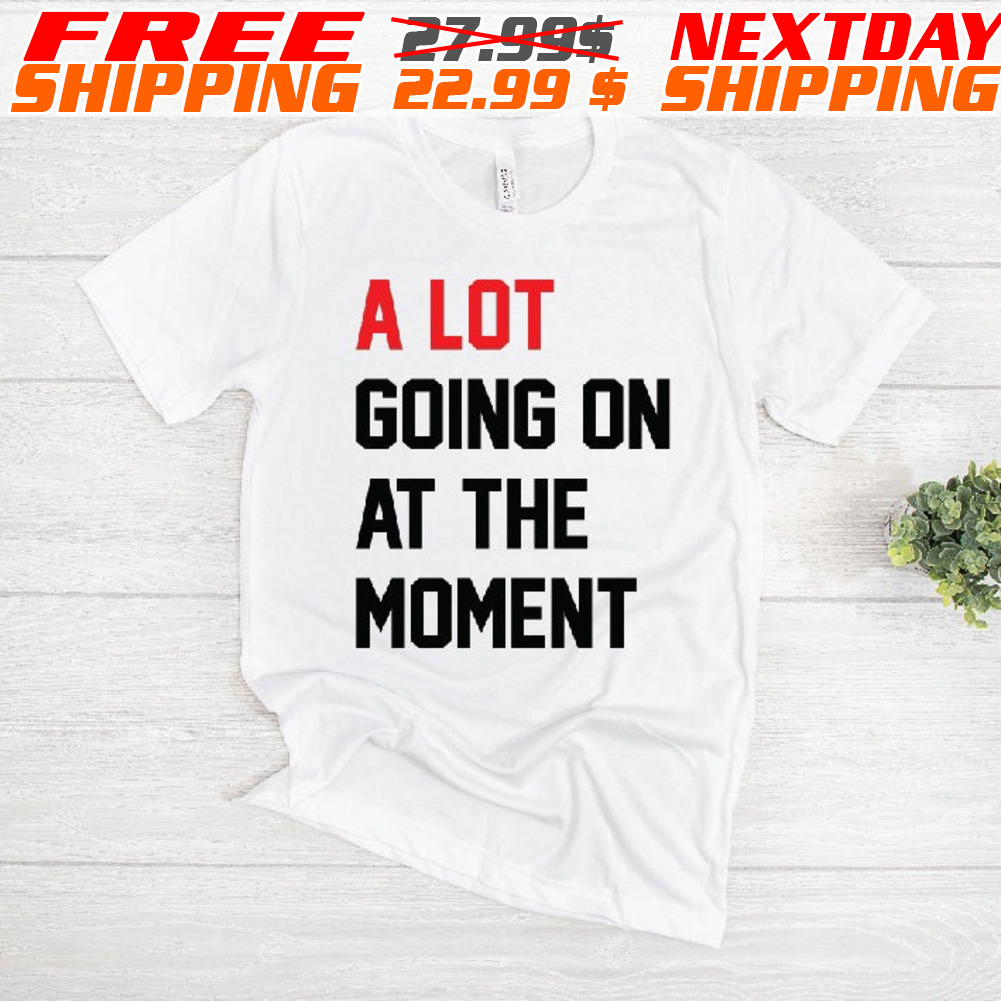 Swifties A Lot Going On At The Moment Shirt
