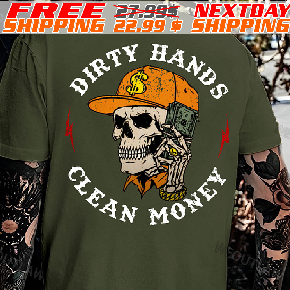 Skull Dirty Hands Clean Money Shirt