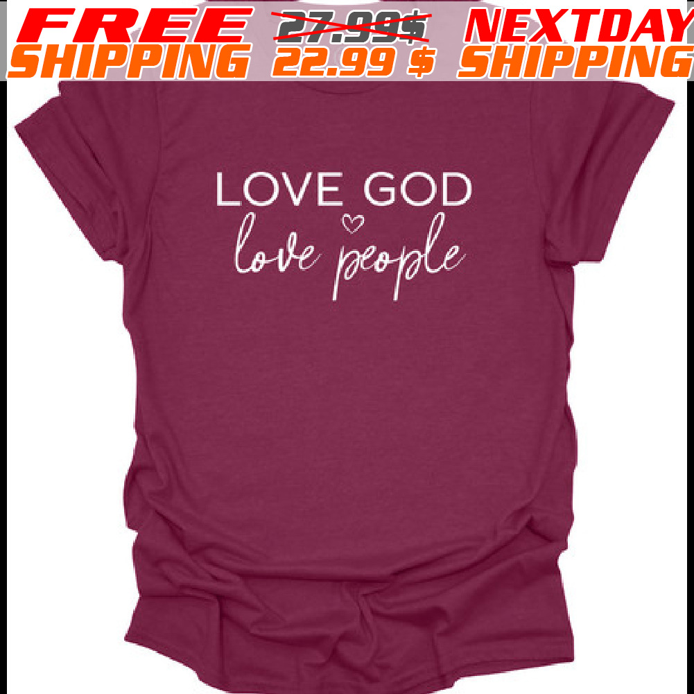 Love God Love People Shirt