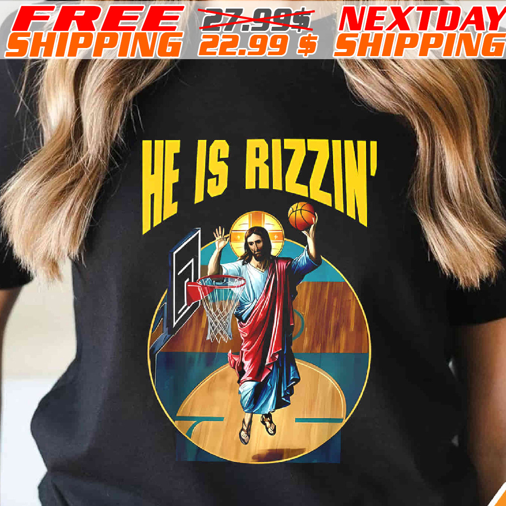 Jesus Playing Basketball He Is Rizzin Shirt