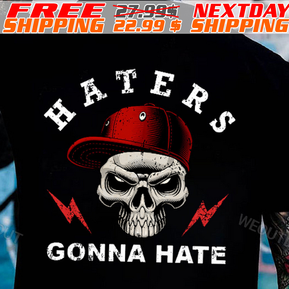 Skull Haters Gonna Hate Shirt