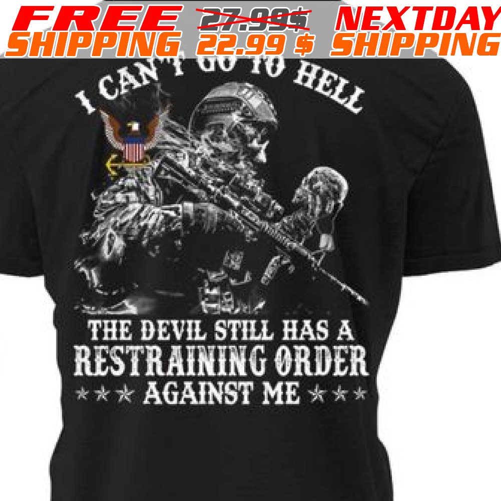 Skeleton Armay I Can Not Go To Hell The Devil Still Has A Restraining Order Against Me Shirt