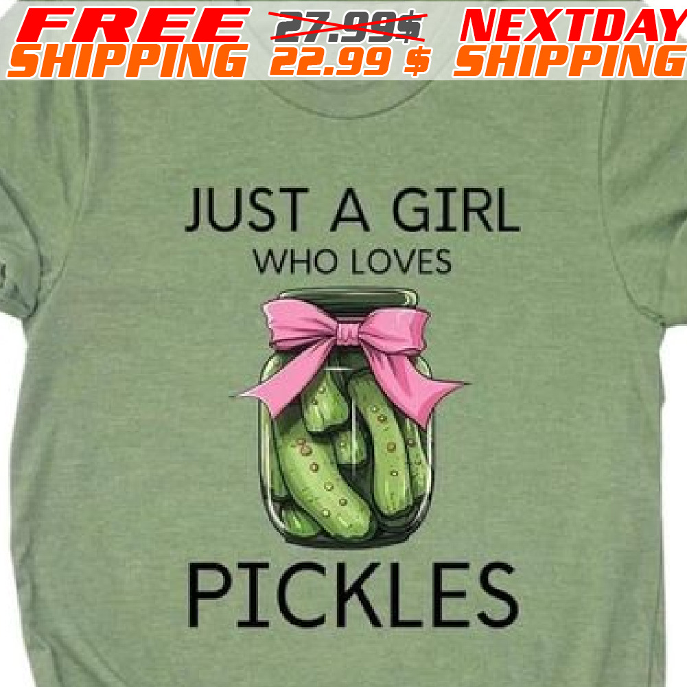 Just A Girl Who Loves Pickles Shirt