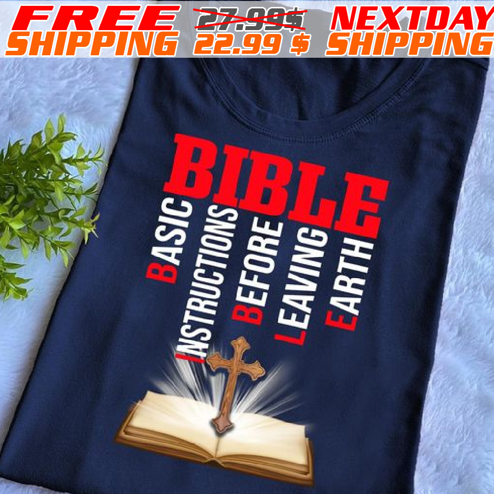 Cross Bible Basic Instructions Before Leaving Earth Shirt