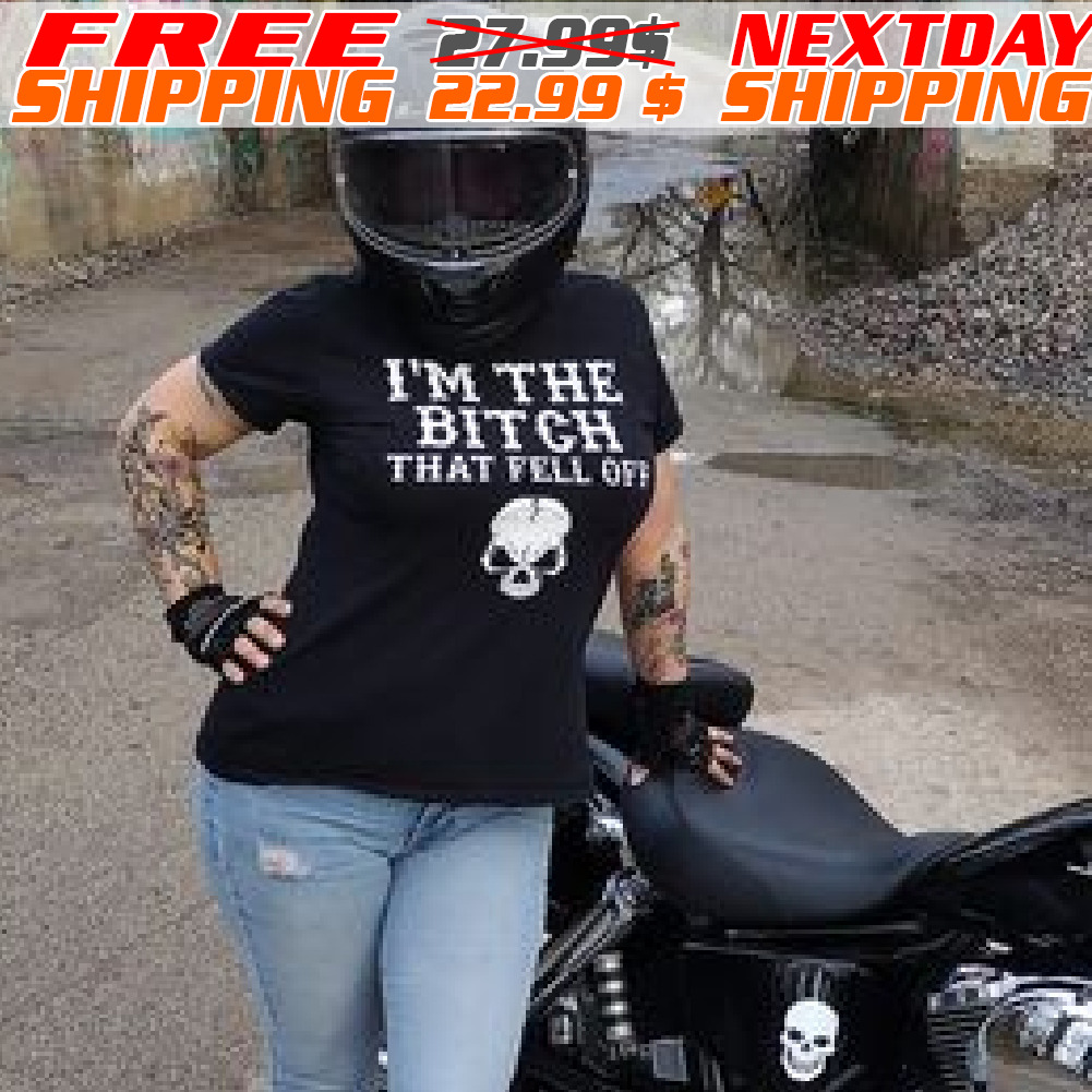 Skull I Am The Bitch That Fell Off Shirt