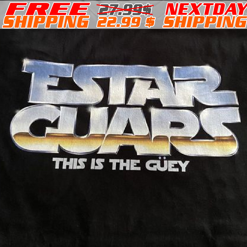 Estar Guars This Is The Guey Shirt